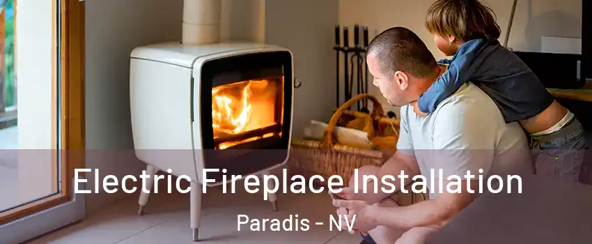 Electric Fireplace Installation Paradis - NV