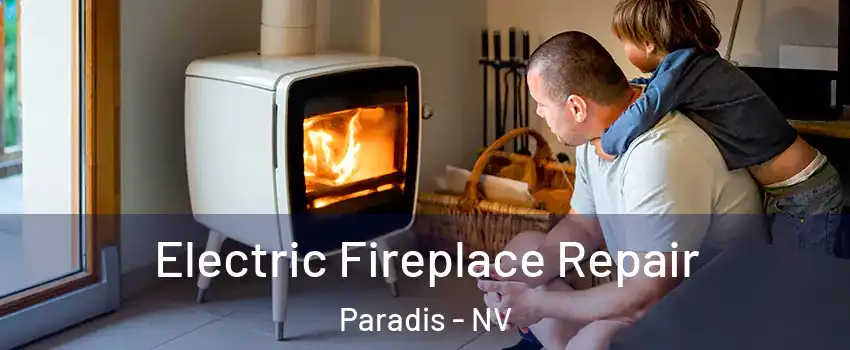 Electric Fireplace Repair Paradis - NV