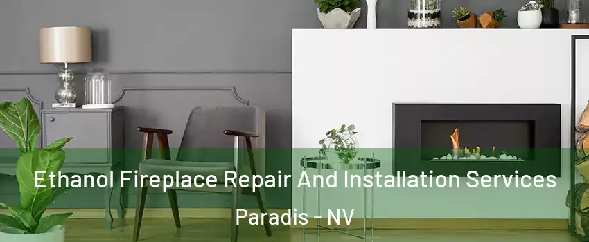 Ethanol Fireplace Repair And Installation Services Paradis - NV
