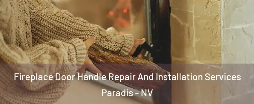 Fireplace Door Handle Repair And Installation Services Paradis - NV
