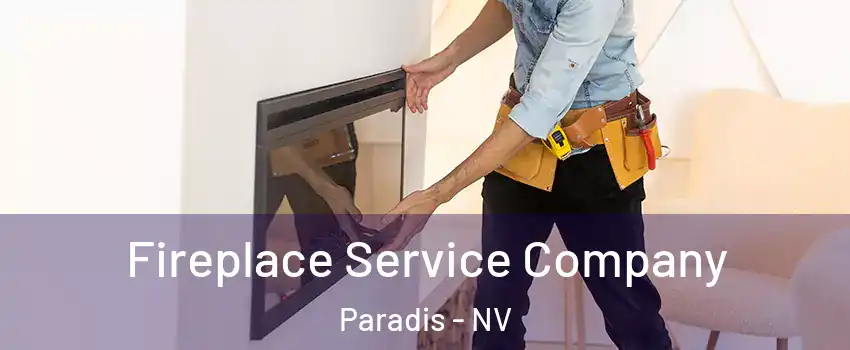 Fireplace Service Company Paradis - NV