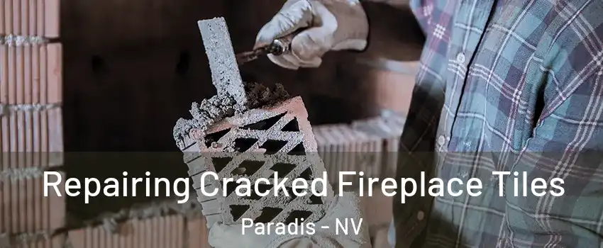 Repairing Cracked Fireplace Tiles Paradis - NV