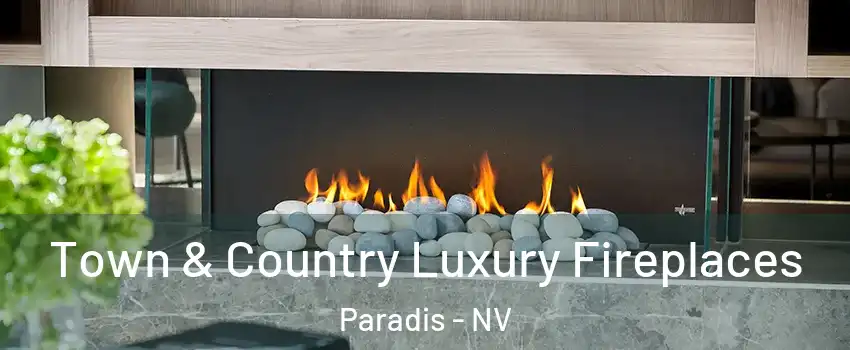 Town & Country Luxury Fireplaces Paradis - NV