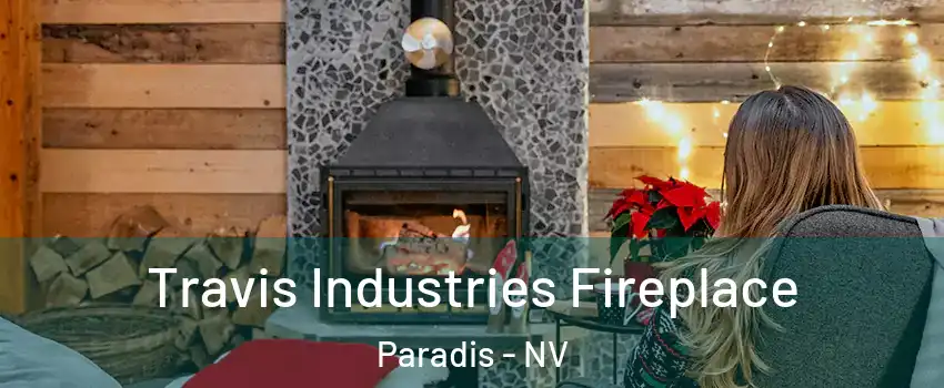 Travis Industries Fireplace Paradis - NV