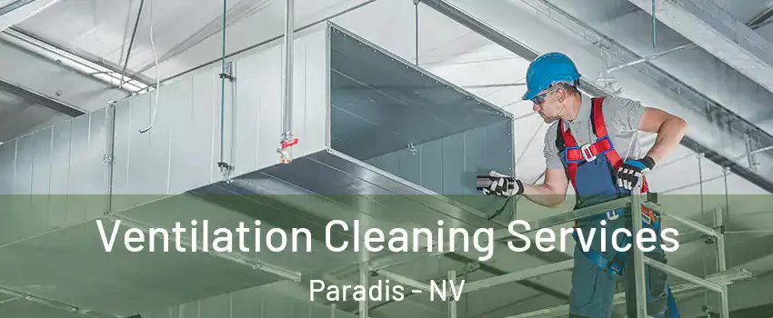 Ventilation Cleaning Services Paradis - NV