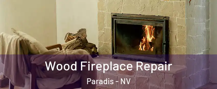 Wood Fireplace Repair Paradis - NV